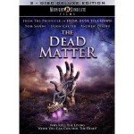 “The Dead Matter” DVD is Unleashed